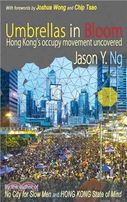 Umbrellas in Bloom ─ Hong Kong's occupy movement uncovered
