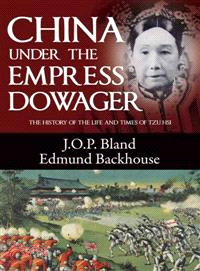 China Under the Empress Dowager ─ The History of the Life and Times of Tzu His