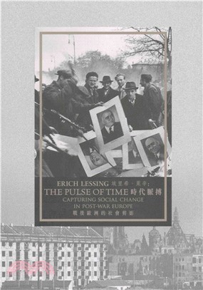 Erich Lessing: The Pulse of Time―Capturing Social Change in Post-war Europe 埃里希．萊辛：時代脈搏：戰後歐洲的社會剪影