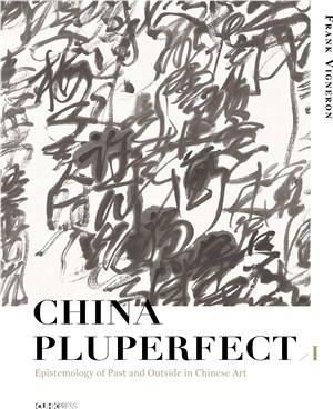 China Pluperfect I:Epistemology of Past and Outside in Chinese Art