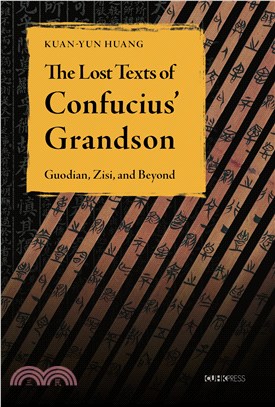 The Lost Texts of Confucius's Grandson: Zisi, Guodian, and Beyond