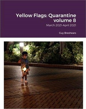 Yellow Flags: Quarantine volume 8: March 2021-April 2021