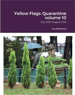 Yellow Flags: Quarantine volume 10: July 2021-August 2021