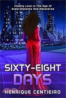 Sixty-Eight Days: Finding Love In The Age Of Brain Implants And Metaverse