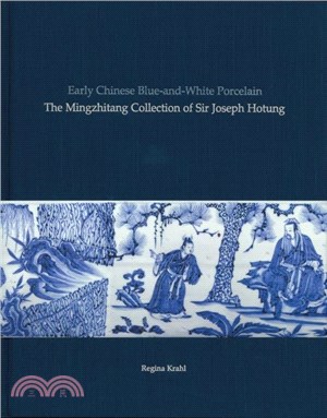 Early Chinese Blue-and-White Porcelain：The Mingzhitang Collection of Sir Joseph Hotung