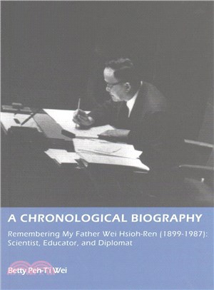 A Chronological Biography: Remembering My Father Wei Hsioh-Ren (1899–1987): Scientist, Educator, and Diplomat