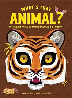 What's That Animal?: Complete animal faces using colours, doodle & stickers