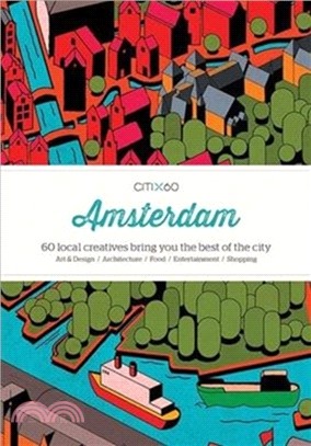 CITIx60 City Guides - Amsterdam (Upated Edition): 60 local creatives bring you the best of the city