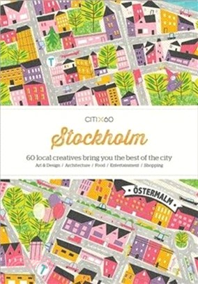CITIx60 City Guides - Stockholm (Updated Edition): 60 local creatives bring you the best of the city