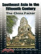 Southeast Asia in the Fifteenth Century: The China Factor