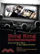 Hong Kong Screenscapes：From the New Wave to the Digital Frontier