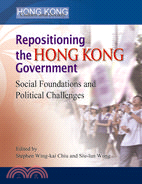 Repositioning the Hong Kong Government：Social Foundations and Political Challenges | 拾書所