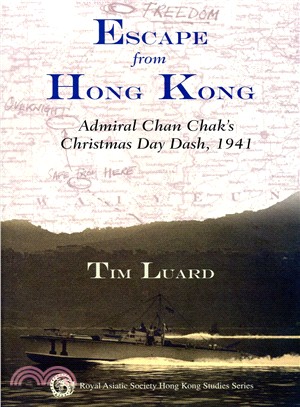 Escape from Hong Kong：Admiral Chan Chak's Christmas Day Dash, 1941