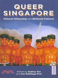 Queer Singapore：Illiberal Citizenship and Mediated Cultures