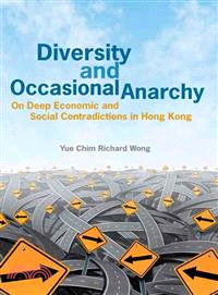 Diversity and Occasional Anarchy：On Deep Economic and Social Contradictions in Hong Kong