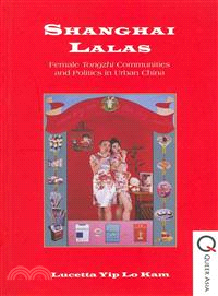 Shanghai Lalas：Female Tongzhi Communities and Politics in Urban China