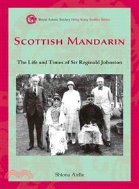 Scottish Mandarin：The Life and Times of Sir Reginald Johnston | 拾書所
