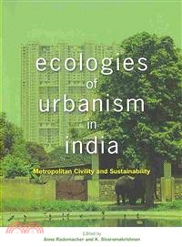 Ecologies of Urbanism in India：Metropolitan Civility and Sustainability | 拾書所