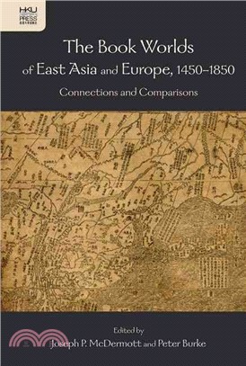 The Book Worlds of East Asia and Europe, 1450-1850：Connections and Comparisons | 拾書所