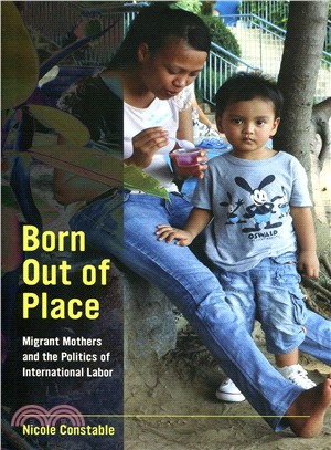 Born Out of Place：Migrant Mothers and the Politics of International Labor