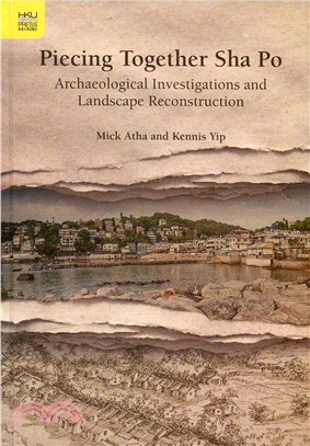Piecing Together Sha Po：Archaeological Investigations and Landscape Reconstruction | 拾書所