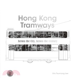 Hong Kong Tramways：Across the City, Across the Century