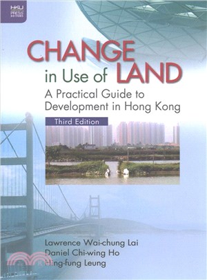 Change in Use of Land: A Practical Guide to Development in Hong Kong, Third Edition
