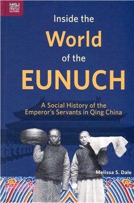 Inside the World of the Eunuch：A Social History of the Emperor\