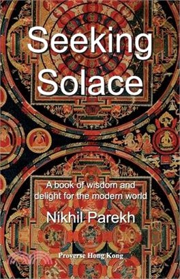 Seeking Solace: A book of wisdom and delight for the modern world