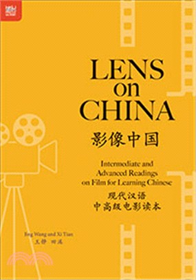 Lens on China 影像中國：Intermediate and Advanced Readings on Film for Learning Chinese 現代漢語中高級電影讀本