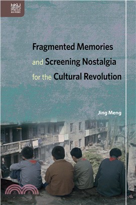 Fragmented Memories and Screening Nostalgia for the Cultural Revolution