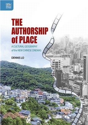 The Authorship of Place: A Cultural Geography of the New Chinese Cinemas | 拾書所