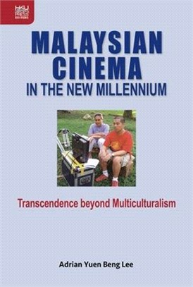 Malaysian Cinema in the New Millennium: Transcendence Beyond Multiculturalism
