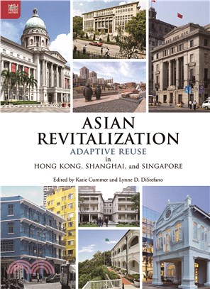 Asian Revitalization: Adaptive Reuse in Hong Kong, Shanghai, and Singapore