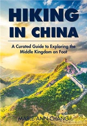 Hiking in China：A Curated Guide to Exploring the Middle Kingdom on Foot