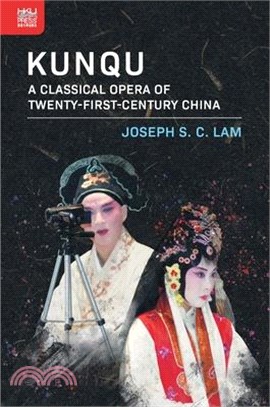 Kunqu: A Classical Opera of Twenty-First-Century China
