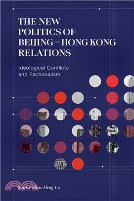 The New Politics of Beijing-Hong Kong Relations: Ideological Conflicts and Factionalism