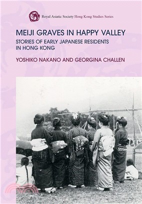 Meiji Graves Happy Valley: Stories of Early Japanese Residents Hong Kong