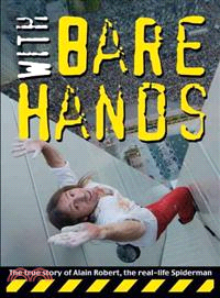 With Bare Hands ─ The True Story of Alain Robert, the Real-life Spiderman