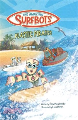 The Amazing Surfbots - Plastic Pirates: Robot superhero adventure for children ages 6-9. Picture book and kids comic in one - suitable from 2nd grade