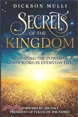 Secrets of The Kingdom: Activating the Power of God's Word in Everyday Life