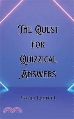 The Quest for Quizzical Answers