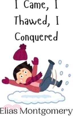 I Came, I Thawed, I Conquered