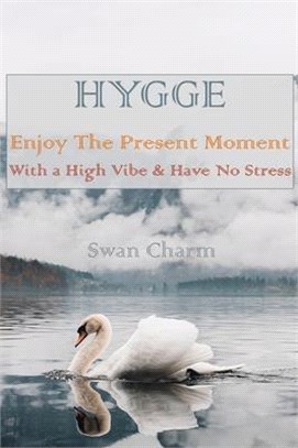HYGGE - Enjoy The Present Moment With a High Vibe & Have No Stress