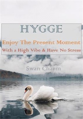 HYGGE - Enjoy The Present Moment With a High Vibe and Have No Stress