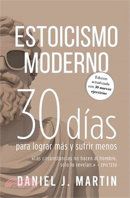 Estoicismo Moderno: 30 días para lograr más y sufrir menos