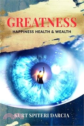 Greatness: Happiness Health & Wealth