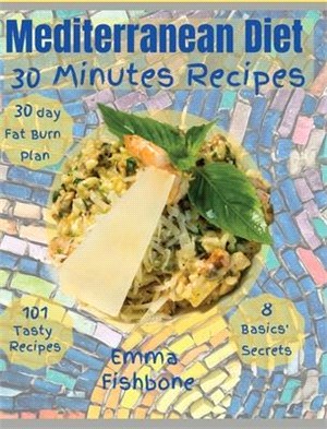 Mediterranean Diet 30 Minutes Recipes: 101 mouthwatering recipes for lifelong health