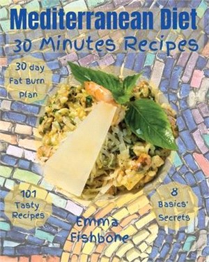 Mediterranean Diet 30 Minutes Recipes: 101 mouthwatering recipes for lifelong health