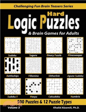 Hard Logic Puzzles & Brain Games for Adults：500 Puzzles & 12 Puzzle Types (Sudoku, Fillomino, Battleships, Calcudoku, Binary Puzzle, Slitherlink, Sudoku X, Masyu, Jigsaw Sudoku, Minesweeper, Suguru,